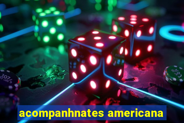 acompanhnates americana